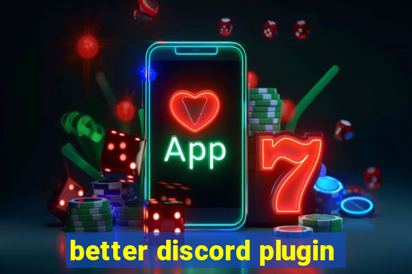 better discord plugin